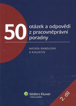 50 otázek a odpovědí z pracovněprávní poradny 2. díl – Nataša Randlová, Romana Kaletová, Daša Aradská