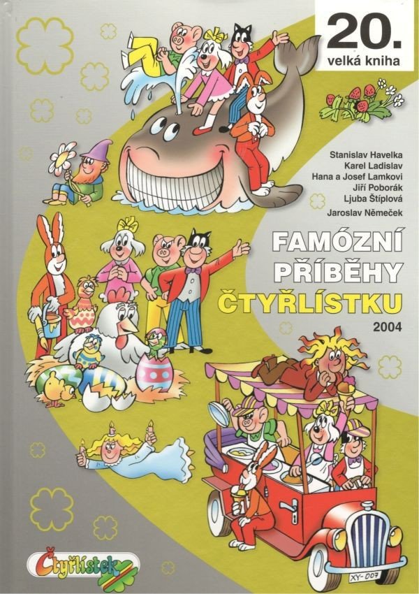 Famózní příběhy Čtyřlístku z roku 2004 / 20. velká kniha – Ljuba Štíplová, Stanislav Havelka, Josef Lamka, Hana Lamková, Jaroslav Němeček, Jiří Poborák, Karel Ladislav