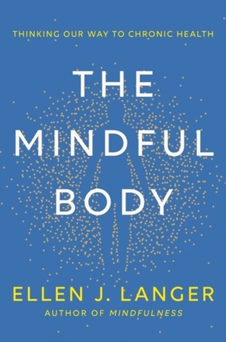 The Mindful Body – Ellen Langer