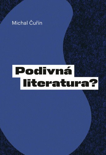 Podivná literatura? – Michal Čuřín