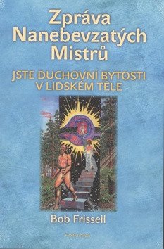 Zpráva Nanebevzatých Mistrů – Bob Frissell