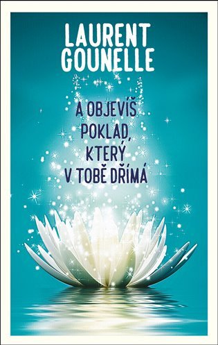 A objevíš poklad, který v tobě dřímá – Laurent Gounelle