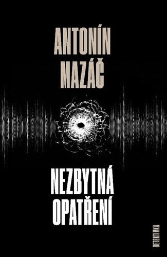 Nezbytná opatření – Antonín Mazáč