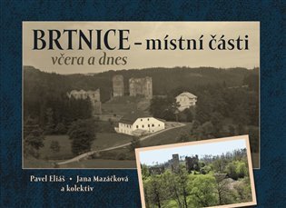 Brtnice - místní části včera a dnes – Pavel Eliáš