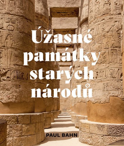 Úžasné památky starých národů – Paul Bahn