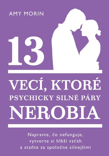 13 vecí, ktoré psychicky silné páry nerobia – Amy Morin