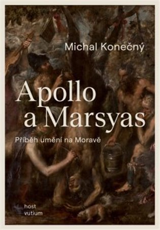 Apollo a Marsyas - Příběh umění na Moravě – Michal Konečný