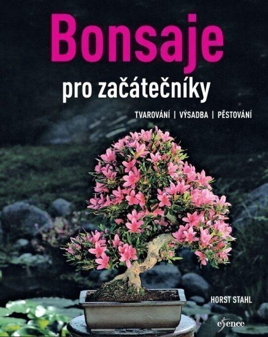 Bonsaje pro začátečníky – Horst Stahl