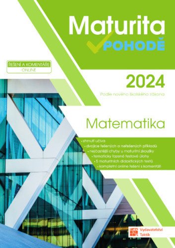 Matematika - Maturita v pohodě 2024 – Jana Příhonská, Tomáš Graja, Kamil Šrubař, Jiří Záleský, Věra Danielová, Jana Halenková, Milan Pobořil, Magdalena Krátká, Lada Kuklová, Blanka Matasová, Robert Weinlich