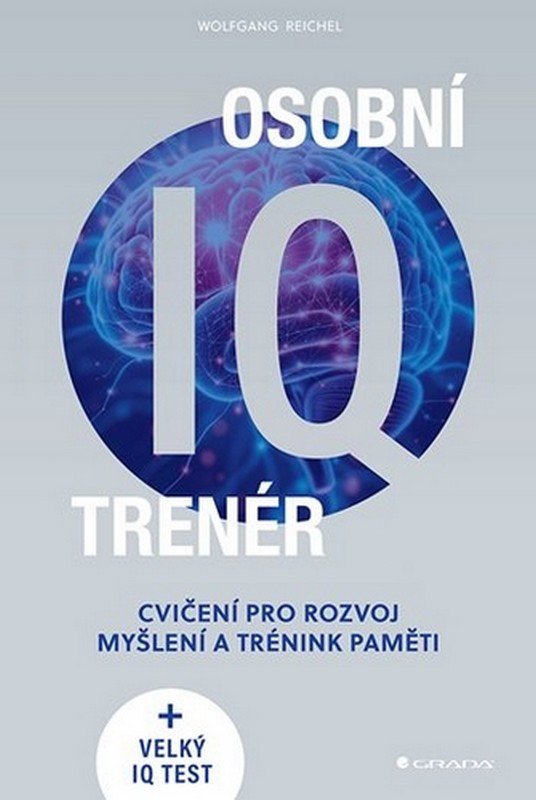 Osobní IQ trenér - Cvičení pro rozvoj myšlení a trénink paměti – Wolfgang Reichel