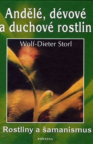 Andělé, dévové a duchové rostlin – Wolf-Dieter Storl