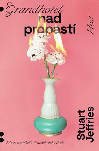 Grandhotel nad propastí - Životy myslitelů Frankfurtské školy – Stuart Jeffries