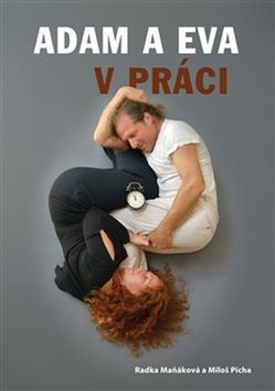 Adam a Eva v práci – Radka Maňáková, Miloš Pícha