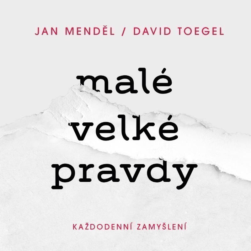 Malé velké pravdy: Každodenní zamyšlení – Jan Menděl, David Toegel