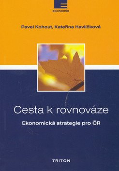 Cesta k rovnováze - Ekonomická strategie pro ČR – Kateřina Havlíčková, Pavel Kohout