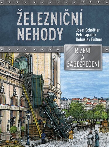 Železniční nehody – Josef Schrötter, Petr Lapáček, Bohuslav Fultner