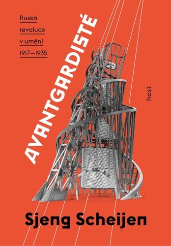 Avantgardisté - Ruská revoluce v umění 1917-1935 – Sjeng Scheijen