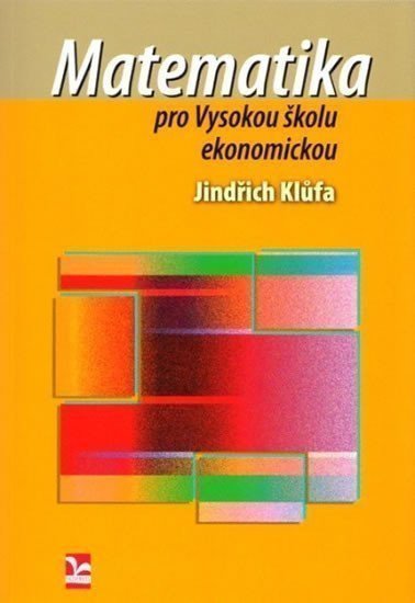 Matematika pro Vysokou školu ekonomickou – Jindřich Klůfa