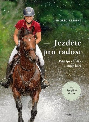 Jezděte pro radost - Principy výcviku mých koní – Ingrid Klimke