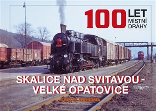 100 let místní dráhy Skalice nad Svitavou - Velké Opatovice – Marek Říha