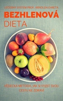 Bezhlenová dieta – Arnold Ehret