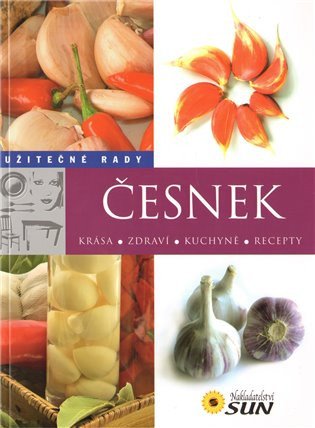 Česnek - Užitečné rady - 2. vydání – Radilová K.