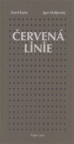 Červená linie – Karel Kuna, Igor Malijevský