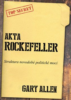 Akta Rockefeller - Strukturu novodobé politické moci – Gary Allen