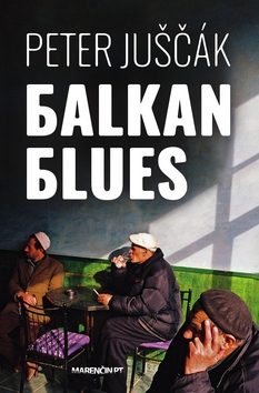Balkan blues – Peter Juščák