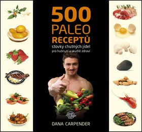 500 paleo receptů – Dana Carpender