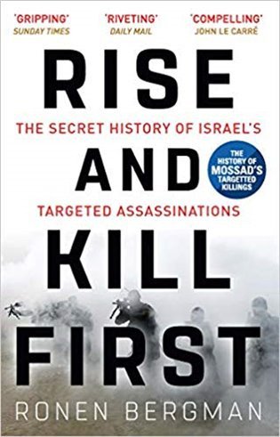 Rise and Kill First: The Secret History of Israel´s Targeted Assassinations – Ronen Bergman