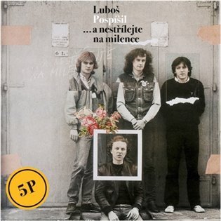 ...a nestřílejte na milence LP – Luboš Pospíšil