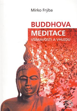 Buddhova meditace všímavosti a vhledu – Mirko Frýba