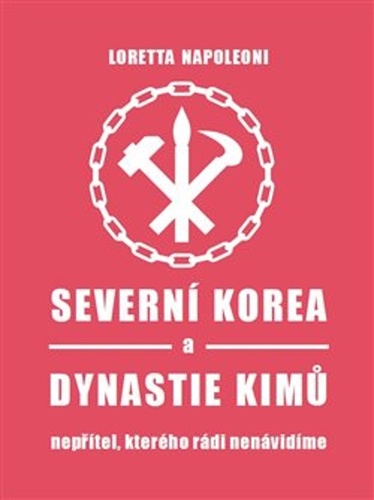 Severní Korea a dynastie Kimů – Loretta Napoleoni