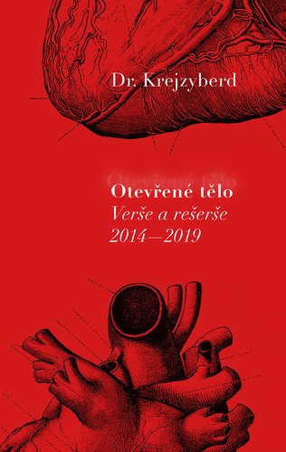 Otevřené tělo - Verše a rešerše 2014-2019 – Dr. Krejzyberd