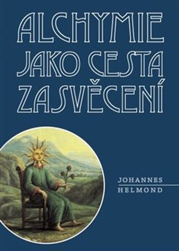 Alchymie jako cesta zasvěcení – Johannes Helmond