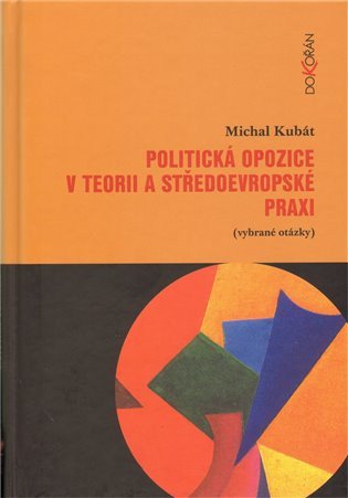 Politická opozice v teorii a středoevropské praxi – Michal Kubát