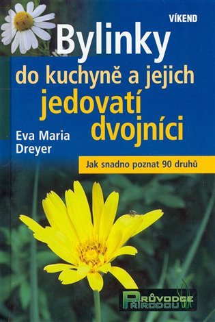 Bylinky do kuchyně a jejich jedovatí dvojníci – Eva Maria Dreyer