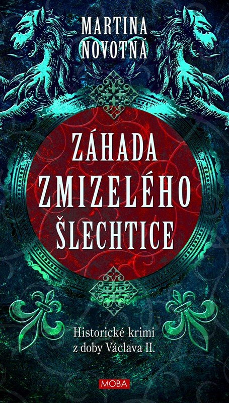 Záhada zmizelého šlechtice - Historický román z doby Václava II. – Martina Novotná
