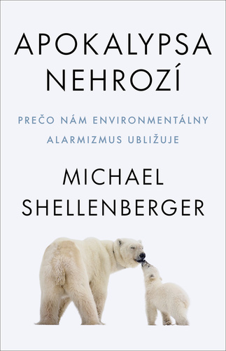 Apokalypsa nehrozí – Michael Shellenberger
