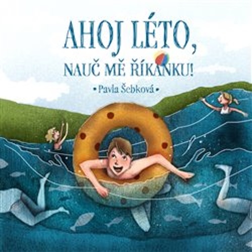 Ahoj léto, nauč mě říkanku! – Pavla Šebková