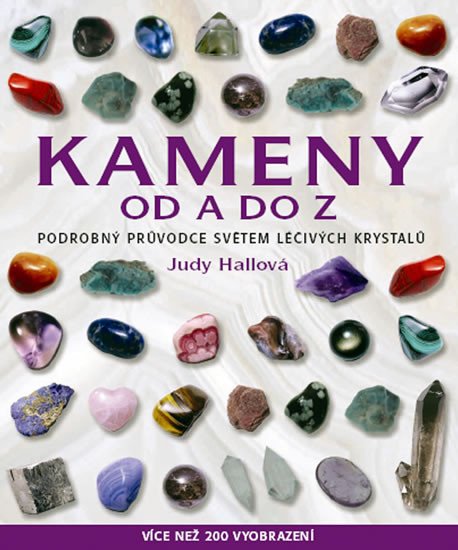 Kameny od A do Z - Podrobný průvodce světem léčivých krystalů – Judy Hall