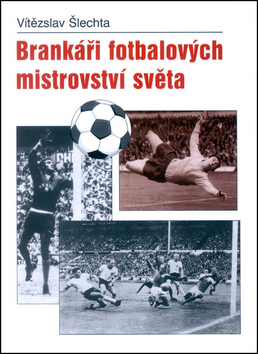 Brankáři fotbalových mistrovství světa – Vítězslav Šlechta