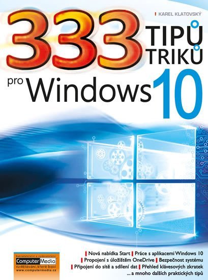 333 tipů a triků pro Windows 10 – Karel Klatovský