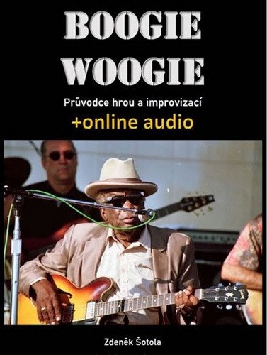 Boogie woogie - Průvodce hrou a improvizací + online audio – Zdeněk Šotola