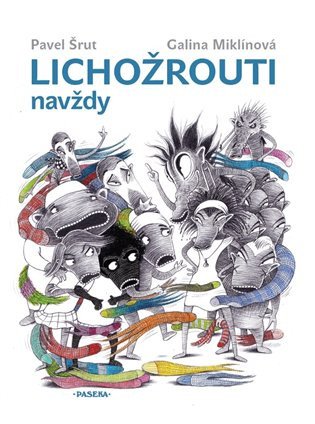 Lichožrouti navždy – Pavel Šrut, Galina Miklínová