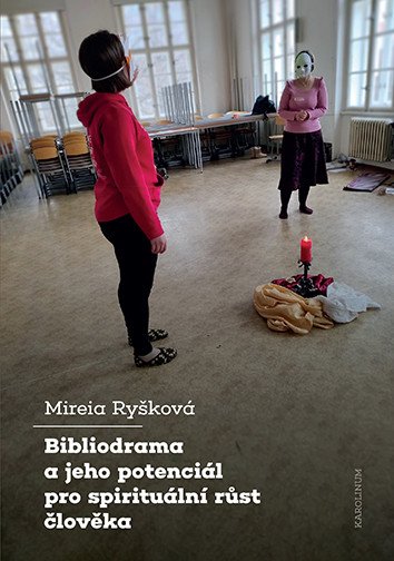 Bibliodrama a jeho potenciál pro spirituální růst člověka – Mireia Ryšková