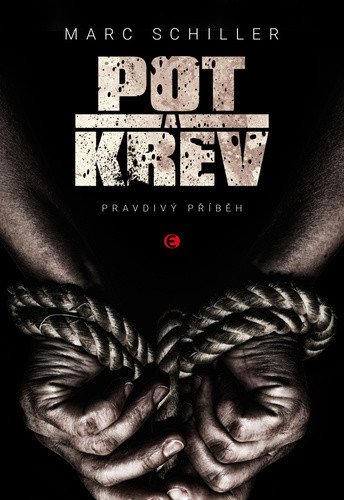 Pot a krev - Pravdivý příběh – Marc Schiller