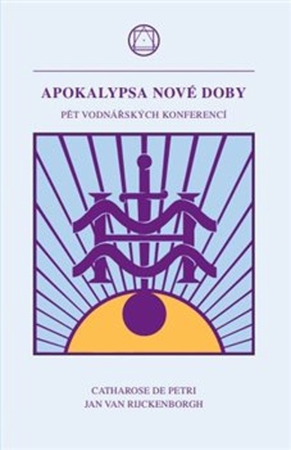Apokalypsa nové doby – Jan van Rijckenborgh, Catharose de Petri