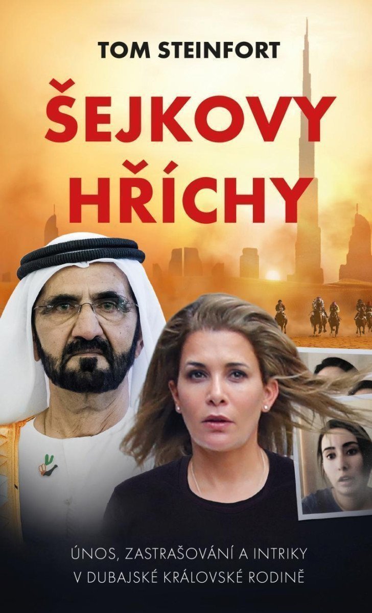 Šejkovy hříchy: únos, zastrašování a intriky v dubajské královské rodině – Tom Steinfort